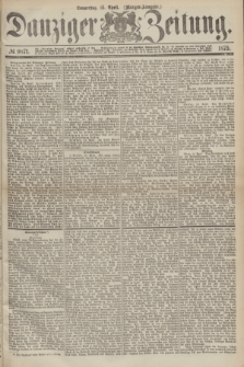 Danziger Zeitung. 1875, № 9071 (15 April) - (Morgen-Ausgabe.)