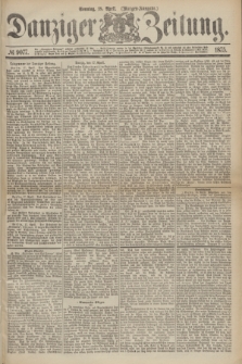 Danziger Zeitung. 1875, № 9077 (18 April) - (Morgen-Ausgabe.)
