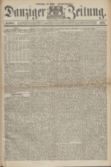 Danziger Zeitung. 1875, № 9082 (22 April) - (Abend-Ausgabe.) + dod.