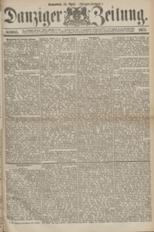 Danziger Zeitung. 1875, № 9085 (24 April) - (Morgen-Ausgabe.)