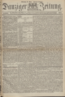 Danziger Zeitung. 1875, № 9091 (28 April) - (Morgen-Ausgabe.)
