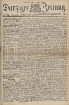 Danziger Zeitung. 1875, № 9092 (28 April) - (Abend-Ausgabe.) + dod.