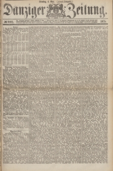Danziger Zeitung. 1875, № 9102 (4 Mai) - (Abend-Ausgabe.) + dod.