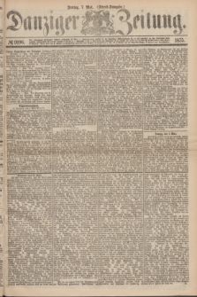 Danziger Zeitung. 1875, № 9106 (7 Mai) - (Abend-Ausgabe.)