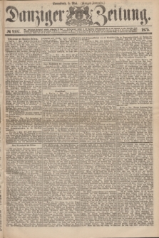 Danziger Zeitung. 1875, № 9107 (8 Mai) - (Morgen-Ausgabe.)