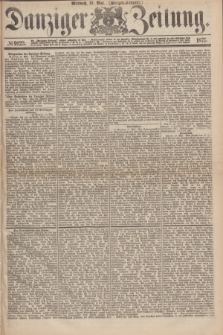 Danziger Zeitung. 1875, № 9123 (19 Mai) - (Morgen-Ausgabe.)