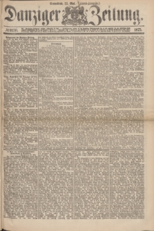 Danziger Zeitung. 1875, № 9130 (22 Mai) - (Abend-Ausgabe.) + dod.