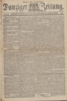 Danziger Zeitung. 1875, № 9132 (24 Mai) - (Abend-Ausgabe.)