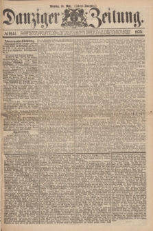 Danziger Zeitung. 1875, № 9144 (31 Mai) - (Abend-Ausgabe.) + dod.