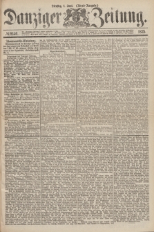 Danziger Zeitung. 1875, № 9146 (1 Juni) - (Abend-Ausgabe.) + dod.