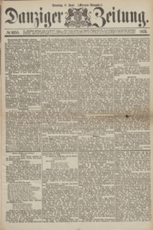 Danziger Zeitung. 1875, № 9155 (6 Juni) - (Morgen-Ausgabe.)