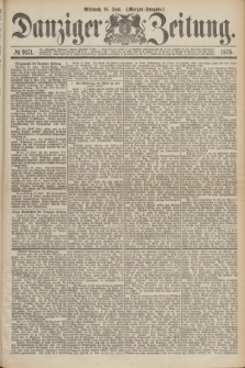 Danziger Zeitung. 1875, № 9171 (16 Juni) - (Morgen-Ausgabe.)