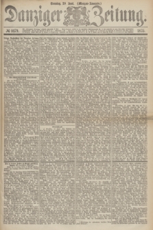 Danziger Zeitung. 1875, № 9179 (20 Juni) - (Morgen-Ausgabe.)