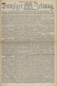 Danziger Zeitung. 1875, № 9184 (23 Juni) - (Abend-Ausgabe.)