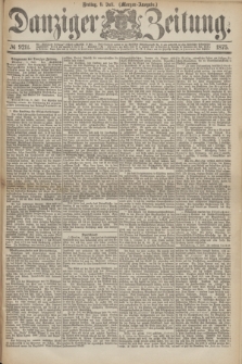 Danziger Zeitung. 1875, № 9211 (9 Juli) - (Morgen-Ausgabe.)