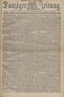 Danziger Zeitung. 1875, № 9237 (24 Juli) - (Morgen-Ausgabe.)
