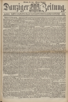 Danziger Zeitung. 1875, № 9243 (28 Juli) - (Morgen-Ausgabe.)