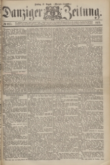 Danziger Zeitung. 1875, № 9271 (13 August) - (Morgen-Ausgabe.)