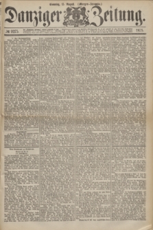 Danziger Zeitung. 1875, № 9275 (15 August) - (Morgen-Ausgabe.)