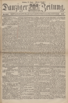 Danziger Zeitung. 1875, № 9287 (22 August) - (Morgen-Ausgabe.)