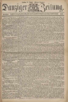 Danziger Zeitung. 1875, № 9289 (24 August) - (Morgen-Ausgabe.)