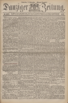 Danziger Zeitung. 1875, № 9305 (2 September) - (Morgen-Ausgabe.)