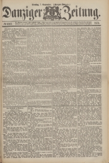 Danziger Zeitung. 1875, № 9313 (7 September) - (Morgen-Ausgabe.)