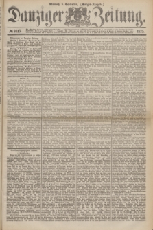 Danziger Zeitung. 1875, № 9315 (8 September) - (Morgen-Ausgabe.)