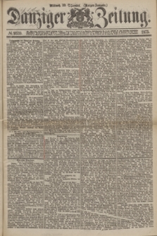 Danziger Zeitung. 1875, № 9339 (22 September) - (Morgen-Ausgabe.)