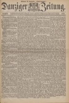 Danziger Zeitung. 1875, № 9352 (29 September) - (Abend-Ausgabe.)