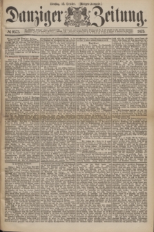 Danziger Zeitung. 1875, № 9373 (12 October) - (Morgen-Ausgabe.)