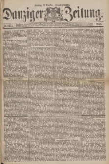 Danziger Zeitung. 1875, № 9374 (12 October) - (Abend-Ausgabe.)