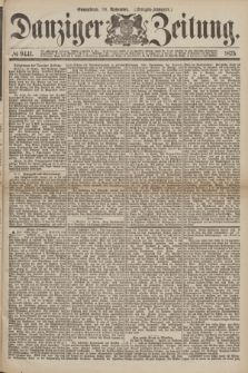 Danziger Zeitung. 1875, № 9441 (20 November) - (Morgen=Ausgabe.)