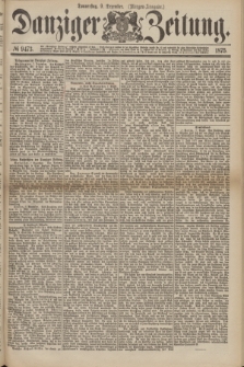 Danziger Zeitung. 1875, № 9473 (9 Dezember) - (Morgen-Ausgabe.)
