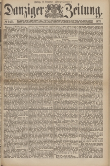 Danziger Zeitung. 1875, № 9475 (10 Dezember) - (Morgen-Ausgabe.)