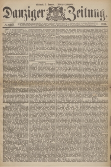Danziger Zeitung. 1876, № 9515 (5 Januar) - (Morgen-Ausgabe.)
