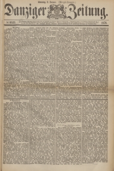 Danziger Zeitung. 1876, № 9523 (9 Januar) - (Morgen-Ausgabe.)