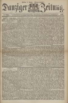 Danziger Zeitung. 1876, № 9531 (14 Januar) - (Morgen-Ausgabe.)