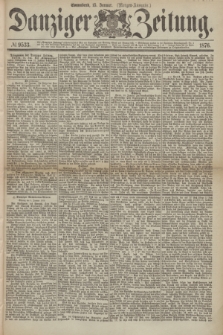 Danziger Zeitung. 1876, № 9533 (15 Januar) - (Morgen-Ausgabe.)