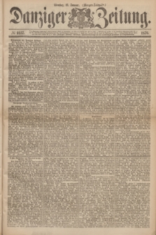 Danziger Zeitung. 1876, № 9537 (18 Januar) - (Morgen-Ausgabe.)