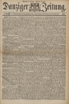 Danziger Zeitung. 1876, № 9539 (19 Januar) - (Morgen-Ausgabe.)