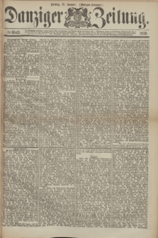 Danziger Zeitung. 1876, № 9543 (21 Januar) - (Morgen-Ausgabe.)