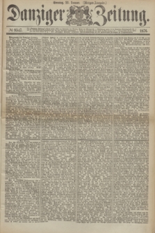 Danziger Zeitung. 1876, № 9547 (23 Januar) - (Morgen-Ausgabe.)