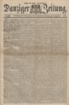 Danziger Zeitung. 1876, № 9556 (28 Januar) - (Abend-Ausgabe.) + dod.