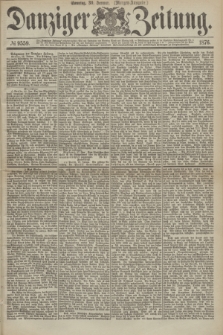 Danziger Zeitung. 1876, № 9559 (30 Januar) - (Morgen-Ausgabe.)