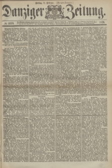 Danziger Zeitung. 1876, № 9579 (11 Februar) - (Morgen-Ausgabe.)