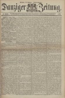 Danziger Zeitung. 1876, № 9600 (23 Februar) - (Abend-Ausgabe.) + dod.