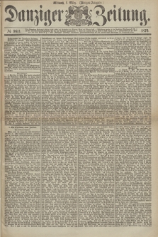 Danziger Zeitung. 1876, № 9611 (1 März) - (Morgen-Ausgabe.)