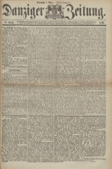 Danziger Zeitung. 1876, № 9612 (1 März) - (Abend-Ausgabe.) + dod.