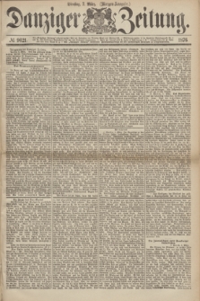 Danziger Zeitung. 1876, № 9621 (7 März) - (Morgen-Ausgabe.)